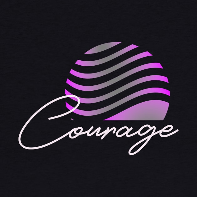 Courage by Oneness Creations